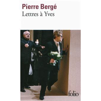 lettres à yves: de pierre bergé à yves saint laurent|Lettres à Yves: De Pierre Bergé à Yves Saint Laurent.